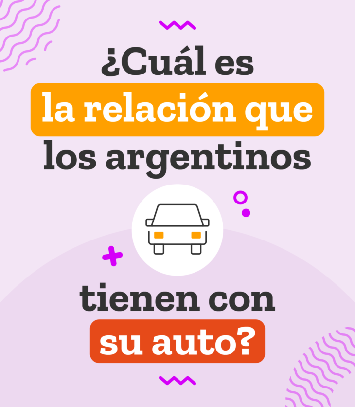 cuál es la relación que los argentinos tienen con su auto