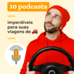10 podcasts imperdíveis para suas viagens de carro